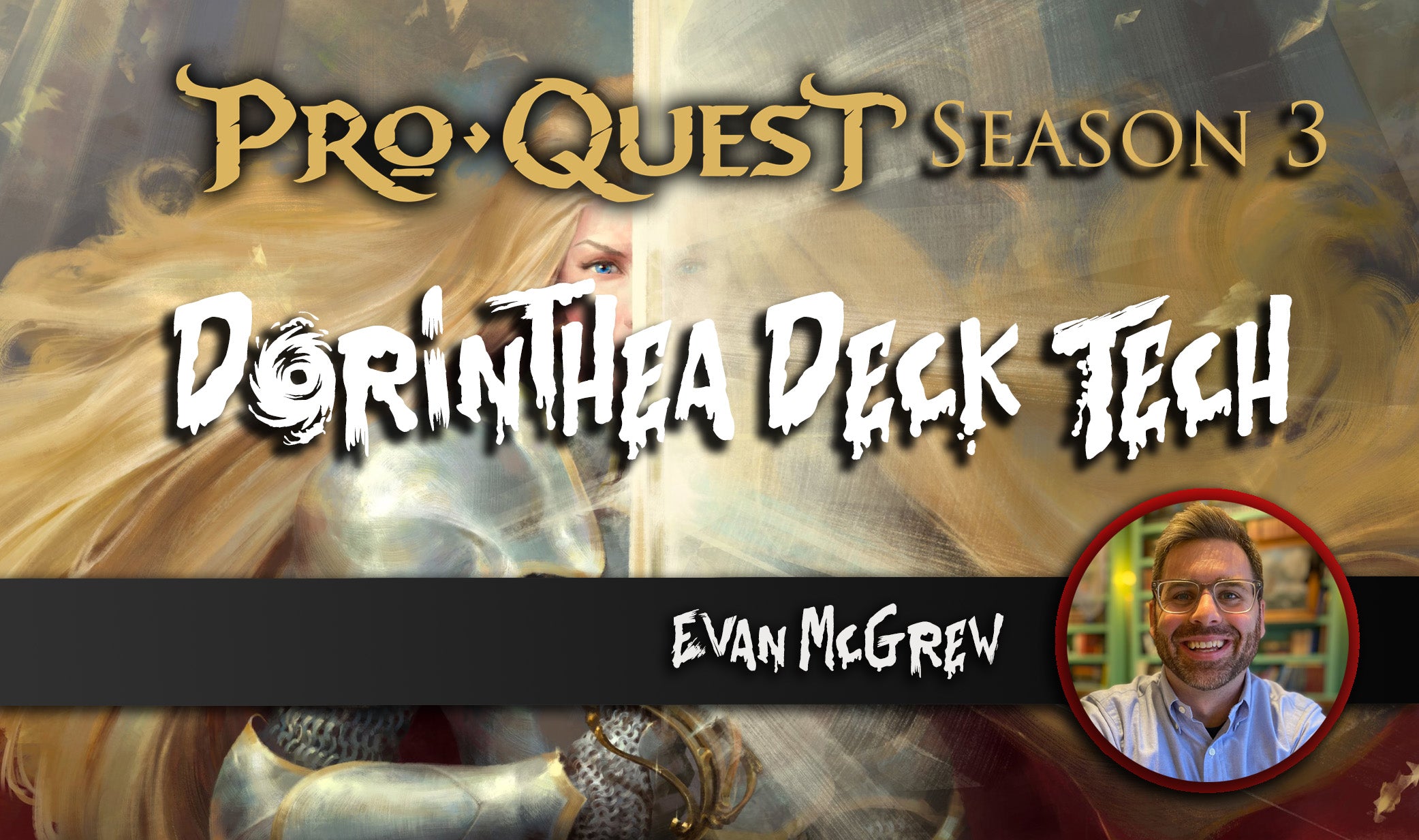 Dorinthea Deck Tech: ProQuest Season 3